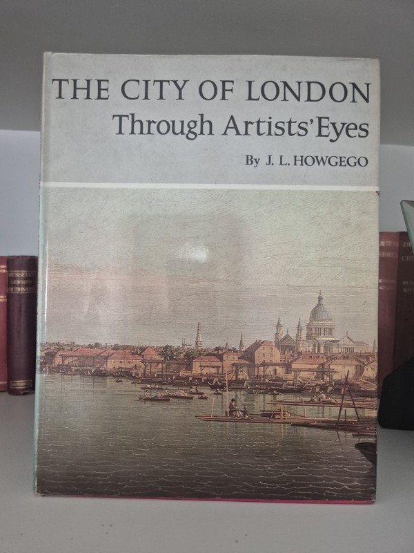 ‘THE CITY OF LONDON THROUGH ARTIST’S EYES’ by J.L. HOWGEGO : 1st.edition : 1969