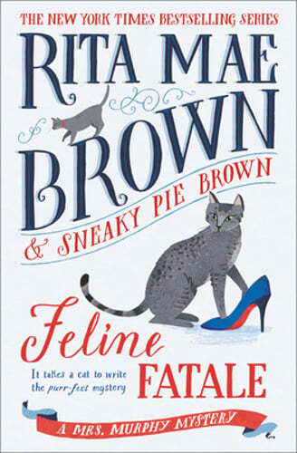 Feline Fatale: A Mrs. Murphy Mystery by Rita Mae Brown: New